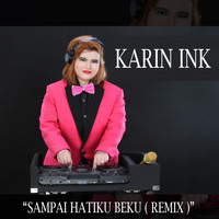 Karin Ink - Sampai Hatiku Beku (Remix)