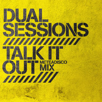 Dual Sessions - Talk It out (Meteadisco Mix)