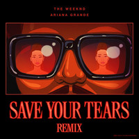 The Weeknd, Ariana Grande - Save Your Tears (Remix)