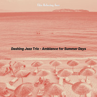 Chic Relaxing Jazz - Dashing Jazz Trio - Ambiance for Summer Days