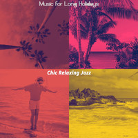 Chic Relaxing Jazz - Music for Long Holidays