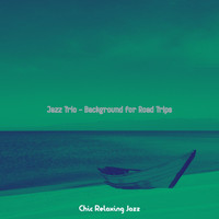Chic Relaxing Jazz - Jazz Trio - Background for Road Trips