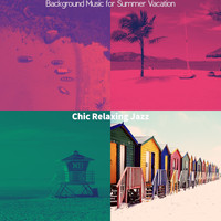 Chic Relaxing Jazz - Background Music for Summer Vacation