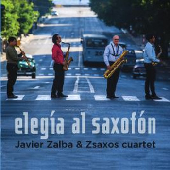 Javier Zalba & Zsaxos Cuartet - Elegía al Saxofón