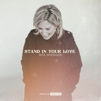 Rita Springer, Worship Together - Stand In Your Love