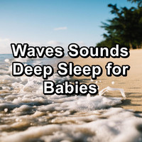 Ocean - Waves Sounds Deep Sleep for Babies