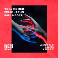 Toby Romeo, Felix Jaehn, FAULHABER - Where The Lights Are Low (TCTS Remix)