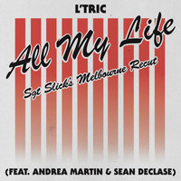 L'Tric - All My Life (Sgt Slick's Melbourne Recut)