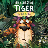 Der achtsame Tiger - Der Achtsame Tiger (Musical-Version)