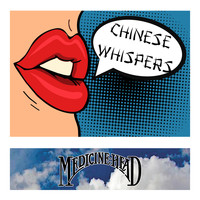 Medicine Head - Chinese Whispers