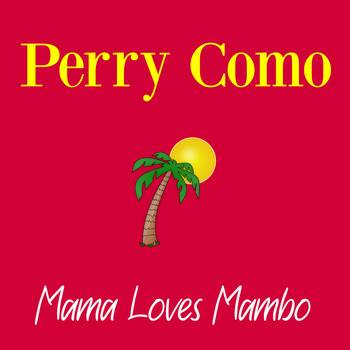 Perry Como with Orchestra - Mama Loves Mambo