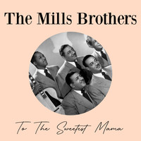 The Mills Brothers Quartet - To The Sweetest Mama
