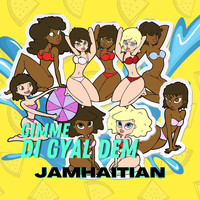 Jamhaitian - Gimme Di Gyal Dem