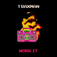 Traxman - Work It