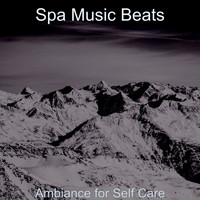 Spa Music Beats - Ambiance for Self Care