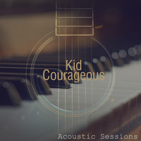 Kid Courageous - Acoustic Sessions