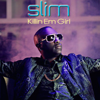 Slim - Killin Em Girl