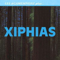 Les Agamemnonz - Xiphias