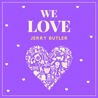 Jerry Butler - We Love Jerry Butler