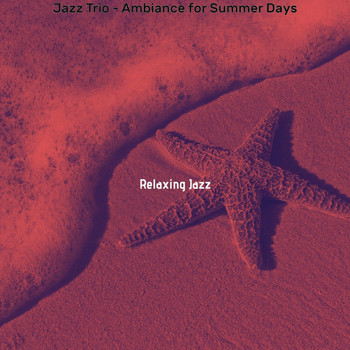 Relaxing Jazz - Jazz Trio - Ambiance for Summer Days