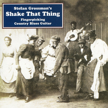 Stefan Grossman - Shake That Thing