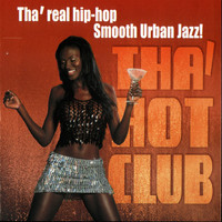 Tha' Hot Club - Tha' Hot Club: Tha' Real Hip-Hop Smooth Urban Jazz