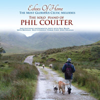 Phil Coulter - Echoes Of Home: The Most Glorious Celtic Melodies