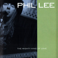 Phil Lee - The Mighty King Of Love