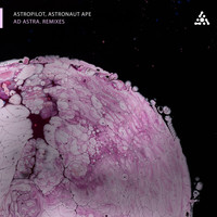 AstroPilot, Astronaut Ape - Ad Astra. Remixes