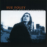 Sue Foley - Ten Days In November