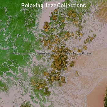 Relaxing Jazz Collections - Backdrop for Summer Days - Bossa Nova Guitar