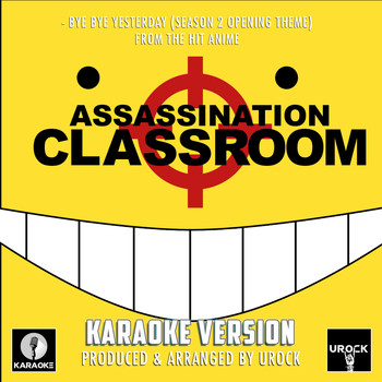 Urock Karaoke - Bye Bye Yesterday - Season 2 Opening Theme (From "Assassination Classroom") (Karaoke Version)