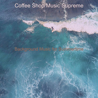 Coffee Shop Music Supreme - Background Music for Summertime