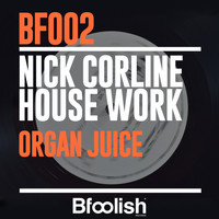 Nick Corline House Work - Organ Juice
