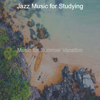 Jazz Music for Studying - Music for Summer Vacation