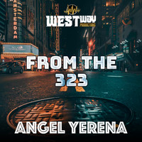 Angel Yerena - From The 323 (Explicit)