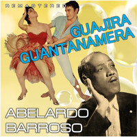 Abelardo Barroso - Guajira Guantanamera (Remastered)