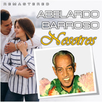 Abelardo Barroso - Nosotros (Remastered)