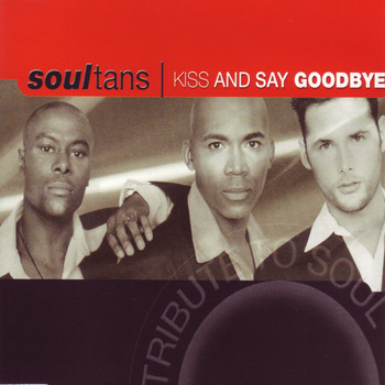 Soultans - Kiss and Say Goodbye