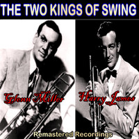 Glenn Miller and His Orchestra, Harry James & His Orchestra - The Two Kings of Swing