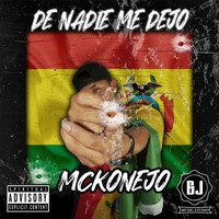 MCKONEJO - De Nadie Me Dejo (Explicit)