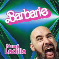 Mama Ladilla - Barbarie