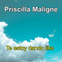 Priscilla Maligne / - Te estoy dando like