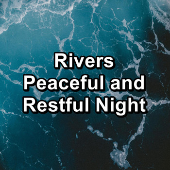 Sleep Music - Rivers Peaceful and Restful Night