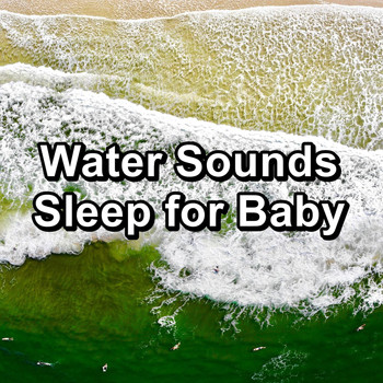 Sleep - Water Sounds Sleep for Baby