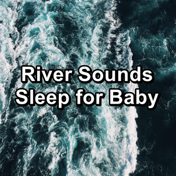 Binaural Beats Sleep - River Sounds Sleep for Baby