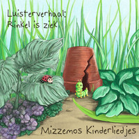 Mizzemos Kinderliedjes / - Luisterverhaal: Rinkel Is Ziek