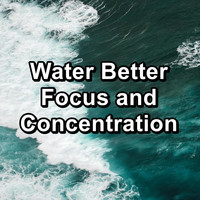 Relaxation Study Music - Water Better Focus and Concentration