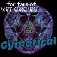 For Fans of Wet Circles / - Cymatical