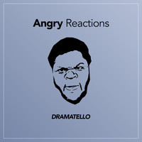Dramatello - Angry Reactions (Explicit)